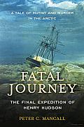 Fatal Journey: The Final Expedition of Henry Hudson