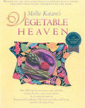 Mollie Katzen's Vegetable Heaven: Over 200 Recipes for Uncommon Soups, Tasty Bites, Side-By-Side Dishes, and Too Many Desserts Cover
