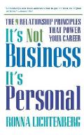 It's Not Business, It's Personal: The 9 Relationship Principles That Power Your Career
