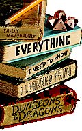Everything I Need To Know I Learned From Dungeons & Dragons