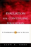 Evaluation for Continuing Education: A Comprehensive Guide to Success (Jossey-Bass Higher and Adult Education Series) Cover