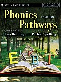 Phonics Pathways: Clear Steps to Easy Reading and Perfect Spelling