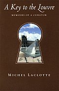 A Key to the Louvre: Memoirs of a Curator