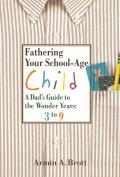Fathering Your School-Age Child: A Dad's Guide to the Wonder Years: 3 to 9 Cover