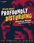 Profoundly Disturbing: The Shocking Movies That Changed History