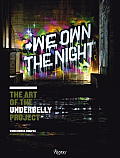 We Own the Night: The Art of the Underbelly Project