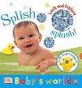 Splish Splash!: Look and Explore (Baby's World) Cover