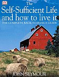 The Self-Sufficient Life and How to Live It: The Complete Back-To-Basics Guide