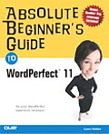 Absolute Beginner's Guide to WordPerfect 11 (Absolute Beginner's Guides) Cover