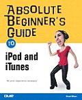Absolute Beginner's Guide to Ipod and Itunes (Absolute Beginner's Guides)