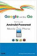 Google on the Go: Using an Android-Powered Mobile Phone