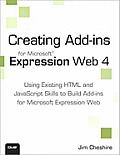 Creating Microsoft® Expression Web 4 Add-ins: Using Existing HTML and JavaScript Skills to Build Add-ins for Microsoft Expression Web