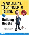 Absolute Beginner's Guide to Building Robots