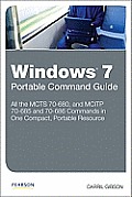 Windows 7 Portable Command Guide: McTs 70-680, 70-685 and 70-686 (Portable Command Guide)