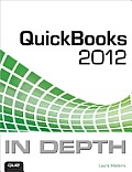 QuickBooks 2012 in Depth: (Covers QuickBooks 2012) (In Depth)