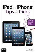 Ipad and Iphone Tips and Tricks (Covers IOS 6 on Ipad, Ipad Mini, and Iphone)