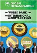 The World Bank and the International Monetary Fund (Global Organizations)
