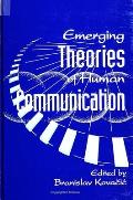 Emerging Theories of Human Communication (Suny Series, Human Communication Processes)