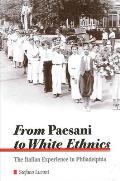 From Paesani to White Ethnics: The Italian Experience in Philadelphia (Suny Series in Italian/American Culture) Cover