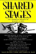 Shared Stages: Ten American Dramas of Blacks and Jews (07 Edition)