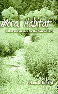 Moral Habitat: Ethos and Agency for the Sake of Earth