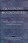 Imagining Boundaries: Changing Confucian Doctrines, Texts, and Hermeneutics