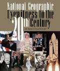 National Geographic Eyewitness to the 20th Century: An Illustrated History (National Geographic)