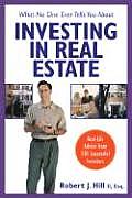 What No One Ever Tells You about Investing in Real Estate: Real-Life Advice from 101 Successful Investors