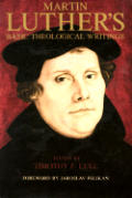 Martin Luther's Basic Theological Writings