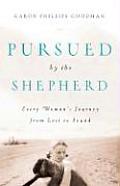 Pursued by the Shepherd: Every Woman's Journey from Lost to Found