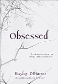 Obsessed: Breaking Free from the Things That Consume You