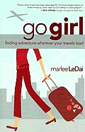 Go Girl: Finding Adventure Wherever Your Travels Lead