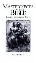 Masterpieces of the Bible: Insights into Classical Art of Faith