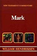 Mark (New Testament Commentary) William Hendriksen