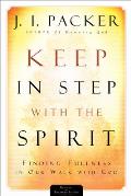 Keep in Step With Spirit : Finding Fullness in Our Walk With God (2ND 05 Edition)