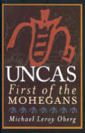 Uncas: First of the Mohegans