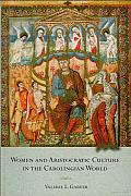 Women and Aristocratic Culture in the Carolingian World