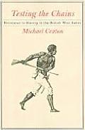 Testing the Chains: Resistance to Slavery in the British West Indies Cover