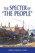 The Specter of "The People": Urban Poverty in Northeast China