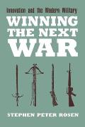 Winning the Next War: Innovation and the Modern Military