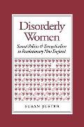 Disorderly Women : Sexual Politics and Evangelicalism in Revolutionary New England (94 Edition)