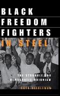 Black Freedom Fighters in Steel : the Struggle for Democratic Unionism (03 Edition)