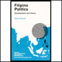 Filipino Politics (Politics & International Relations of Southeast Asia)