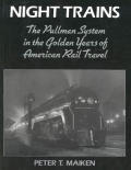 Night Trains: The Pullman Systems in the Golden Years of American Rail Travel