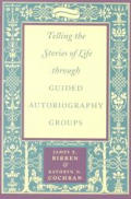 Telling the Stories of Life Through Guided Autobiography Groups