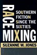 Race Mixing: Southern Fiction Since the Sixties Cover