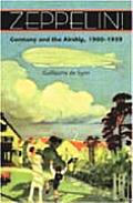 Zeppelin!: Germany and the Airship, 1900--1939