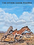 The Other Saber-Tooths: Scimitar-Tooth Cats of the Western Hemisphere