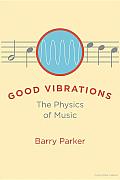 Good Vibrations: The Physics of Music