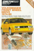 Chilton's Repair Manual Volkswagen Front Wheel Drive 1974-90: Gti, Golf, Jetta, Passat Quantum, Rabbit